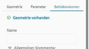 Menü "Betriebsvolumen" mit dem Hinweis, ob eine "Geometrie vorhanden" ist, sowie den Eingabefeldern für "Name" und "Allgemeinen Kommentar"